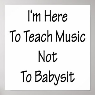 Póster Eu estou aqui ensinar a música não babysit