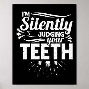 Poster Eu estou silenciosamente julgando dentista dentári