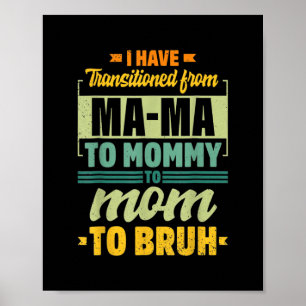 Poster Eu fui de mãe para Mamãe para mãe para Bruh Engraç