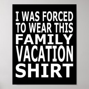Poster Eu Fui Forçado a Usar Esta Camisa de Férias em Fam