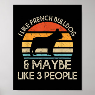 Poster Eu Gosto De Bulldog Francês E Talvez Como Três Cac