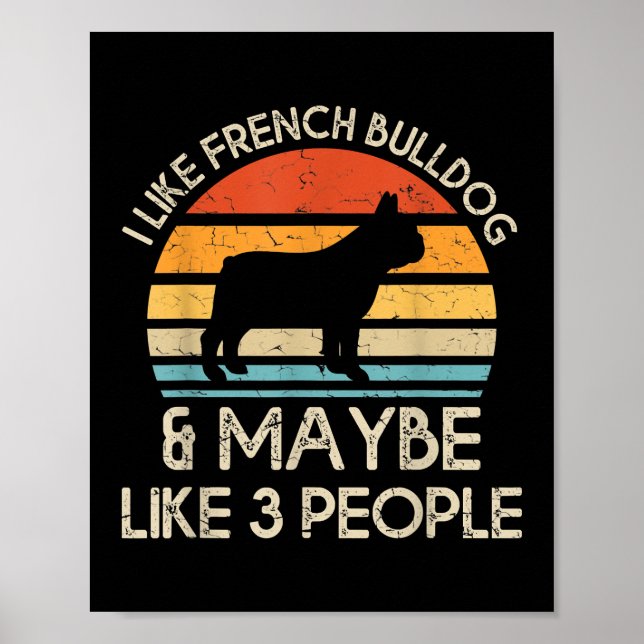 Poster Eu Gosto De Bulldog Francês E Talvez Como Três Cac (Frente)