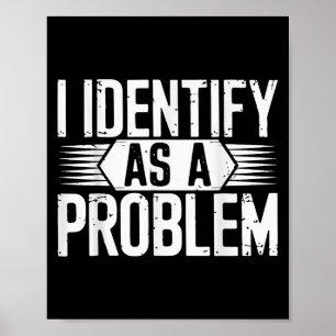 Poster Eu Identifico Como Um Problema Engraçado Sarcástic
