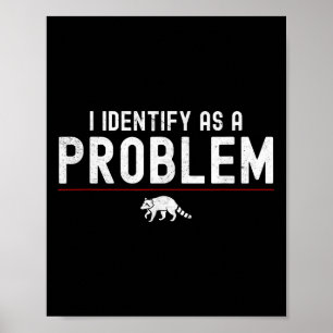 Poster Eu Identifico Como Um Problema - Sarcástico Funny 