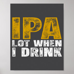 Poster Eu Ipa Muito Quando Bebo Cerveja