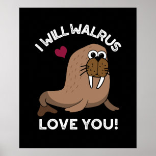 Poster Eu Irei Walrus Te Amo Um Animal Engraçado, Pun Dar