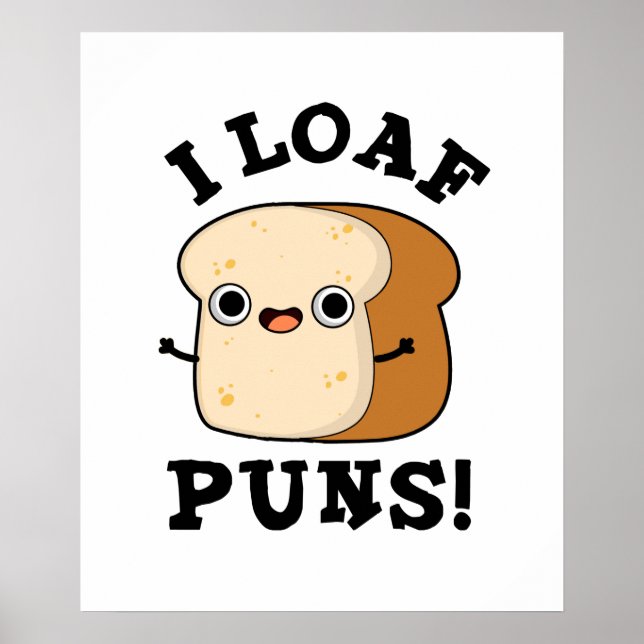 Poster Eu Loaf Puns Engraçado Pão Pão (Frente)