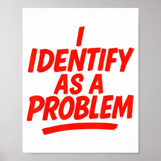 Poster Eu Me Identifico Como Um Problema Engraçado Sarcás (Frente)