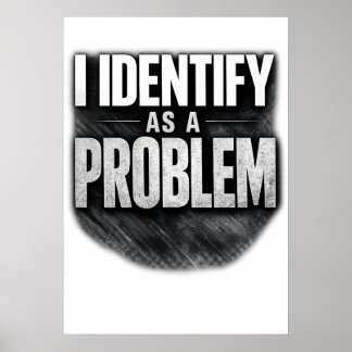 Poster Eu Me Identifico Como Um Problema Imprimível Engra