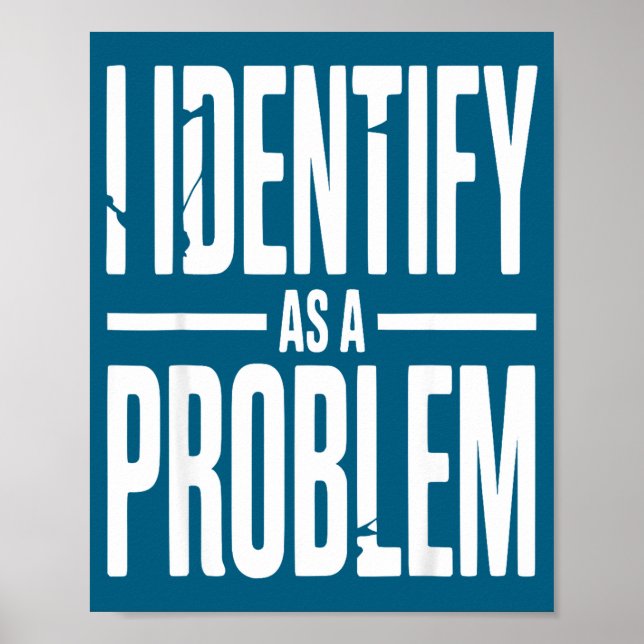 Poster Eu Me Identifico Como Um Problema Piada Sarcástica (Frente)