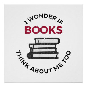 Póster Eu Me Pergunto Se Os Livros Pensam Em Mim Também -