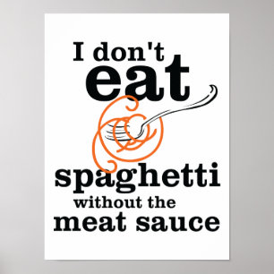 Poster Eu não como os espaguetes sem o molho da carne