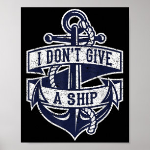 Poster Eu Não Dou A Um Navio Uma Âncora Náutica Engraçada
