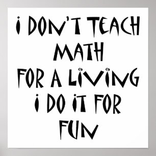 Poster Eu não ensino a matemática para uma vida que eu 