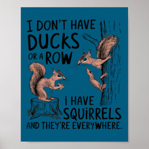 Poster Eu não faço meus patos remar esquilos em toda part
