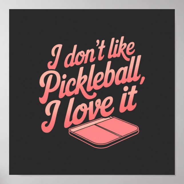 Poster Eu Não Gosto de Pickleball, Eu Amo (Frente)