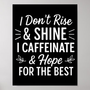 Poster Eu Não Me Levanto e Brilho Cafeína Café Engraçado