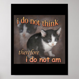 Poster Eu Não Penso Portanto Eu Não Sou Gato Meme Homens