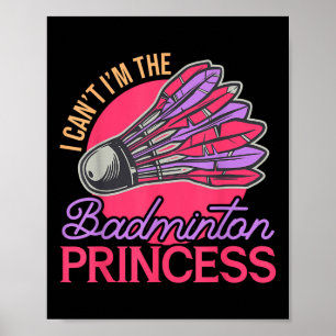 Poster Eu Não Posso Ser A Princesa Badminton Tocar Atleta