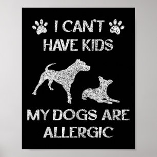 Poster Eu não posso ter filhos meus cães são alérgicos, d