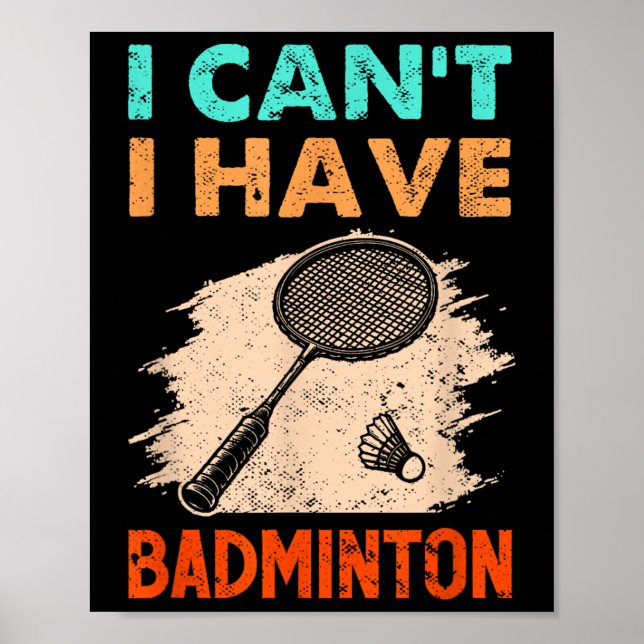 Poster Eu Não Posso Ter Um Roupa De Mala De Badminton (Frente)