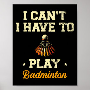 Poster Eu Não Posso Tocar Um Jogador De Badminton Shuttle