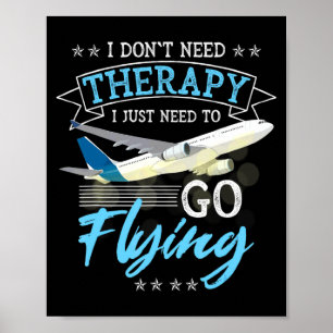 Poster Eu Não Preciso de Terapia Eu Só Preciso Ir Voar Lo