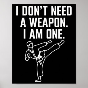 Poster Eu Não Preciso de uma Arma, Eu Sou Uma - Karatê En