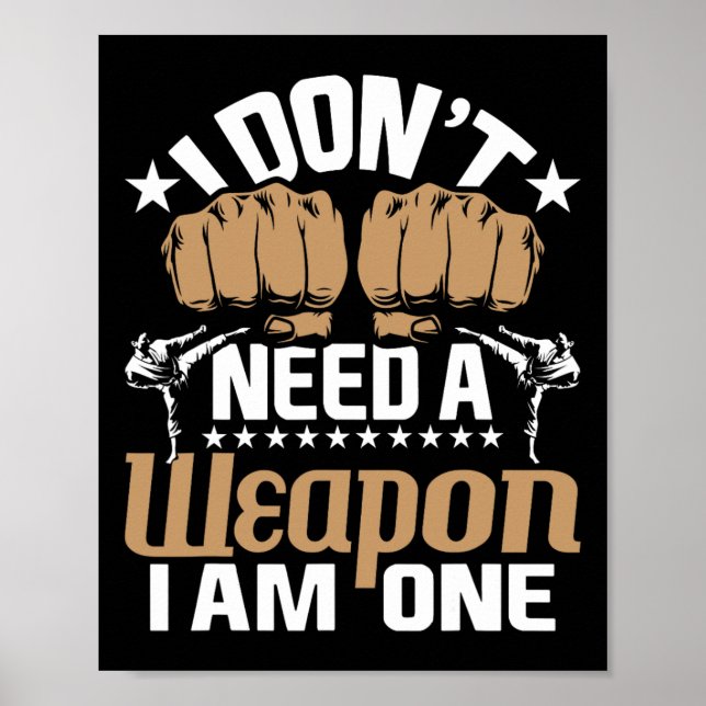 Poster Eu Não Preciso De Uma Arma Eu Sou Uma - Karate Tae (Frente)