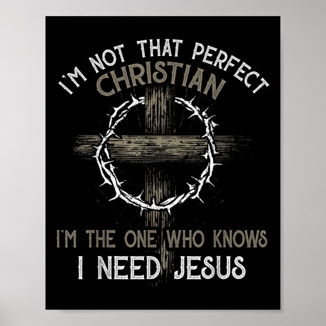 Poster Eu Não Sou Aquele Cristão Perfeito Que Eu Preciso (Frente)