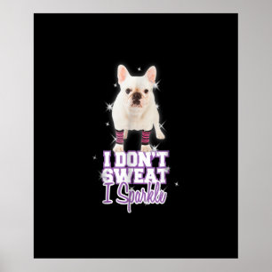 Poster eu não suo, eu brilho presente de buldogue fran