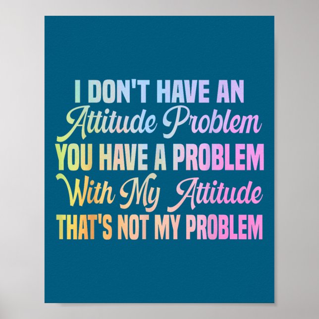 Poster Eu não tenho problema de atitude citação engraçada (Frente)