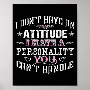 Poster Eu Não Tenho Uma Atitude Eu Tenho Uma Ity Que Você
