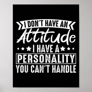 Poster Eu Não Tenho Uma Atitude Eu Tenho Uma Ity Você Não