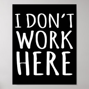 Poster Eu Não Trabalho Aqui Slogan Engraçado Sarcástico
