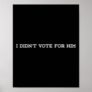Poster Eu Não Votei Nele, Anti-trump Democrata Político
