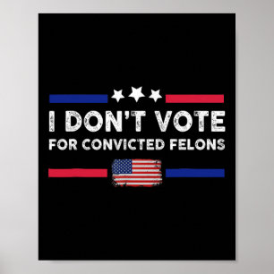 Poster Eu não voto em condenados Felons Anti-Trump 1