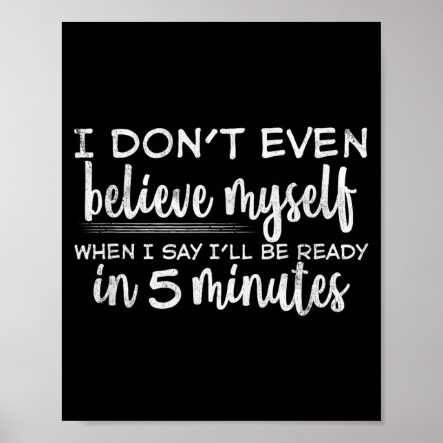 Poster Eu Nem Mesmo Acredito Em Mim, Frases Engraçadas  (Frente)
