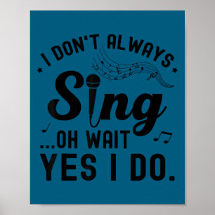 Poster Eu nem sempre canto, oh espere, sim eu canto canto