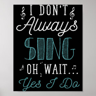 Poster Eu Nem Sempre Canto Oh Espere Sim Eu Faço Camisa D