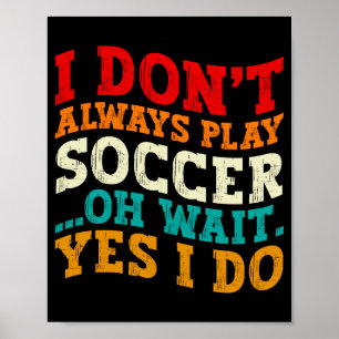 Poster Eu Nem Sempre Jogo Futebol Oh Espere Sim Eu Jogo J