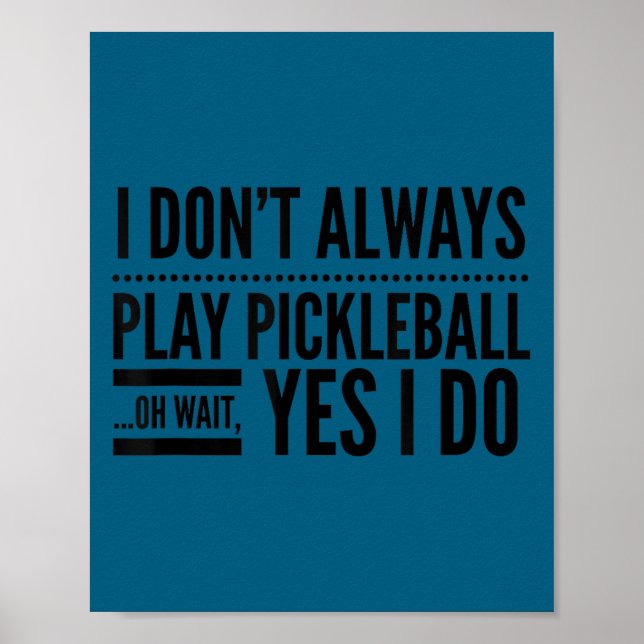 Poster Eu nem sempre jogo pickleball, ah, espera, sim, eu (Frente)