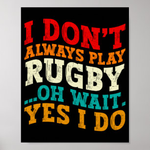 Poster Eu Nem Sempre Jogo Rugby Oh Espere Sim Eu Jogo Jog