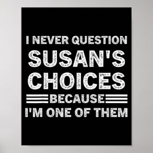 Poster Eu Nunca Questiono as Escolhas de Susan Porque Sou
