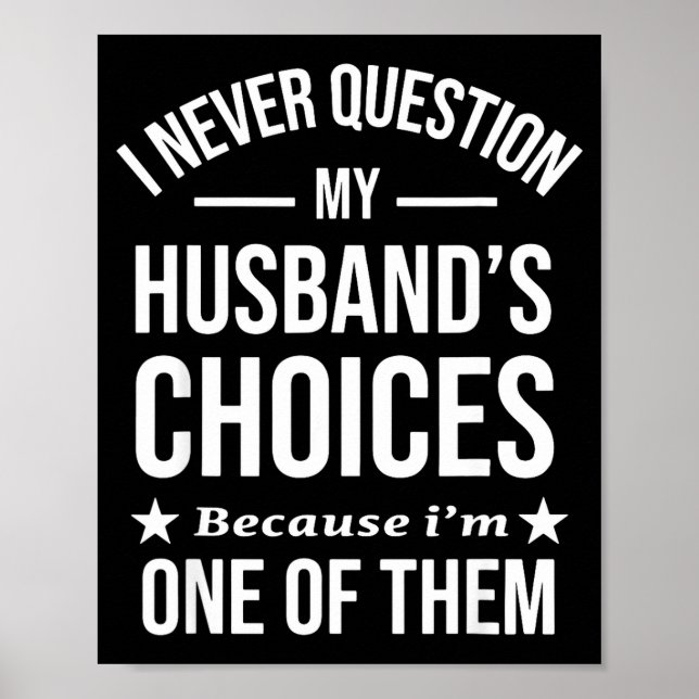 Poster Eu Nunca Questiono As Escolhas Do Meu Marido Porqu (Frente)