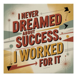 Póster Eu Nunca Sonhei Com Sucesso. Eu Trabalhei Por Ele