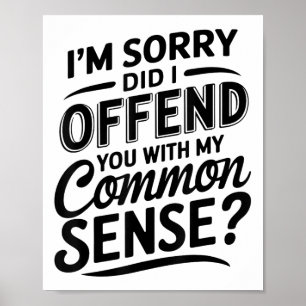 Poster Eu O Ofendi Com Meu Sentido Comum, Sarcas Engraçad