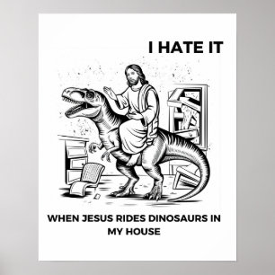 Poster Eu Odeio Quando Jesus Anda de Dinossauro na Minha 