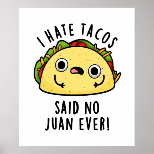 Poster Eu Odeio Tacos Disse Não Juan Ever Cute Taco Pun