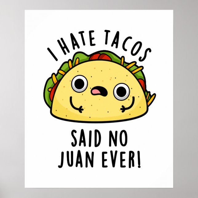 Poster Eu Odeio Tacos Disse Não Juan Nunca Engraçado Taco (Frente)